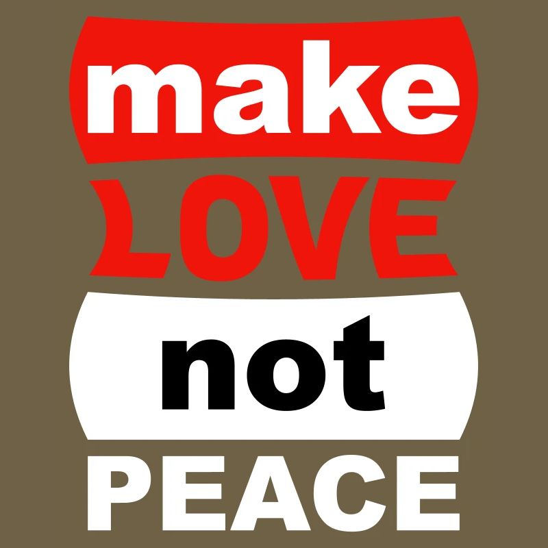 Make Love Not Peace