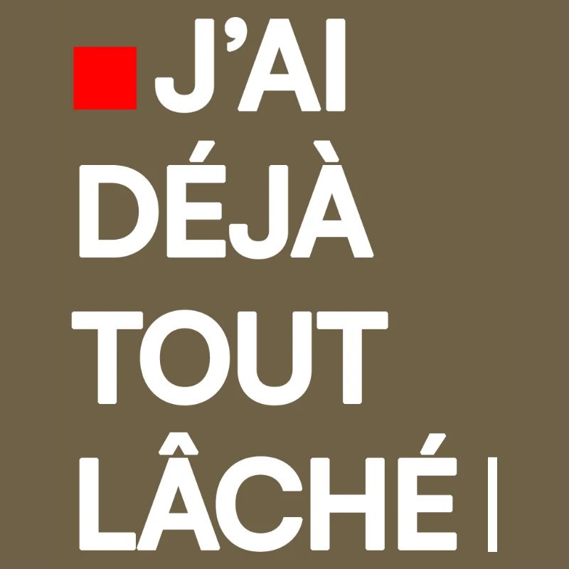 J’AI DÉJÀ TOUT LÂCHÉ | Humour autodérision