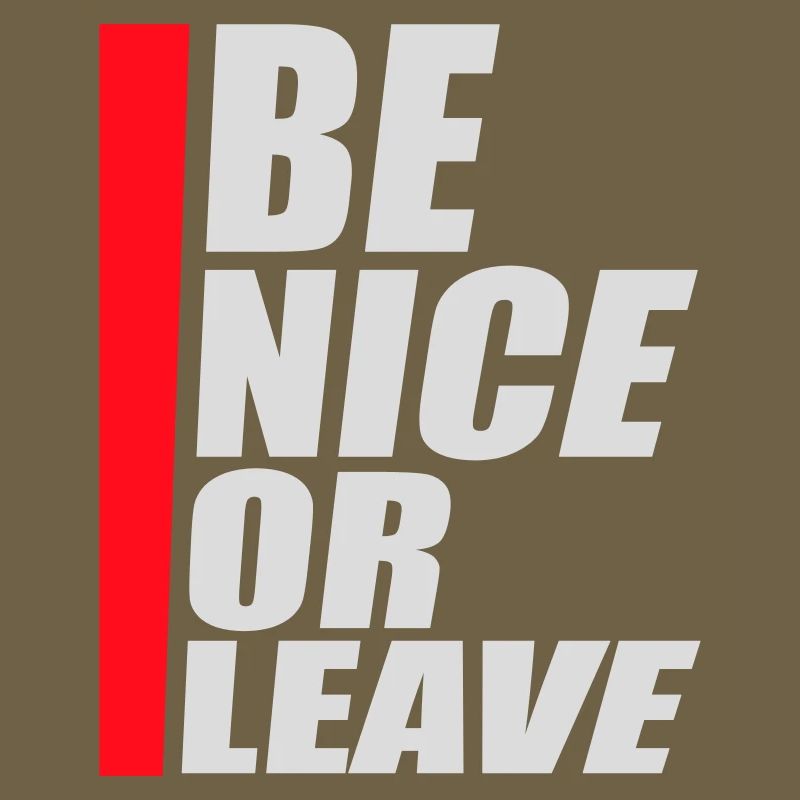 Be Nice Or Leave Lustig Statement Haltung Spruch