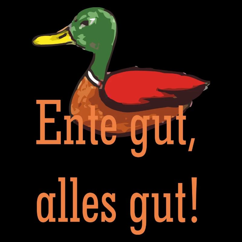 Ente gut alles gut