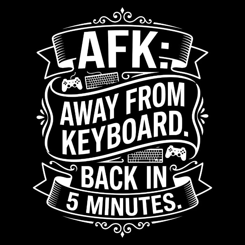 AFK – Retour dans 5 minutes