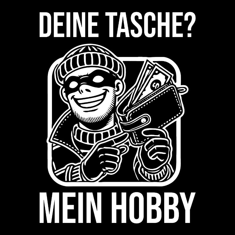 Taschendieb, deine Tasche mein Hobby