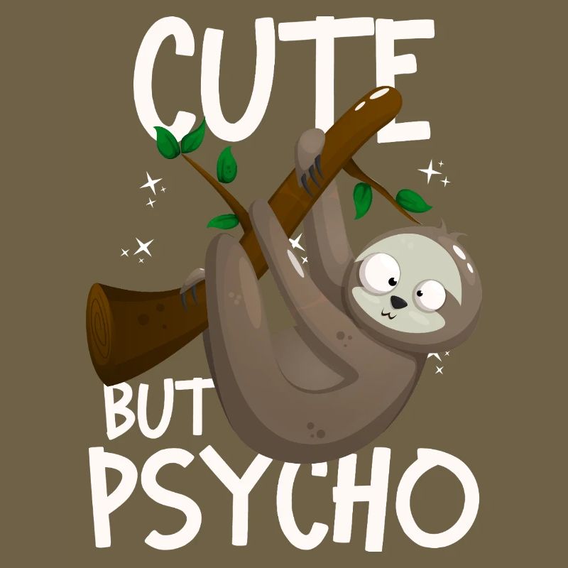 Cute But Psycho Crazy Sloth