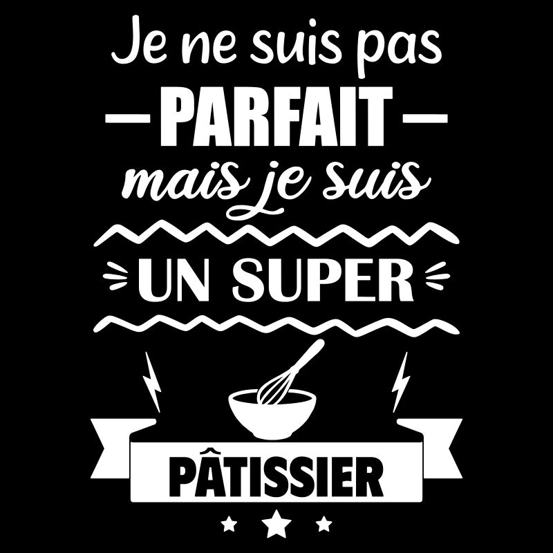 Pas parfait mais super pâtissier