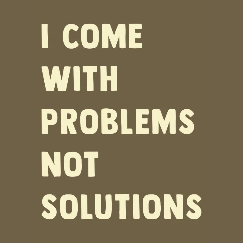 J’ai des problèmes, pas des solutions