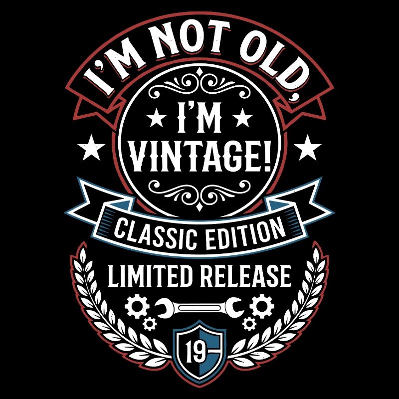 I’m Not Old I’m Vintage Classic Edition