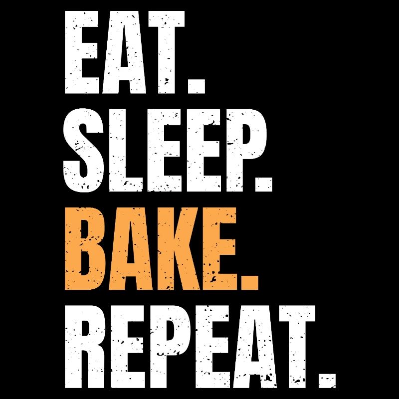 Eat Sleep Bake Repeat Baking Baker Profession Hobby