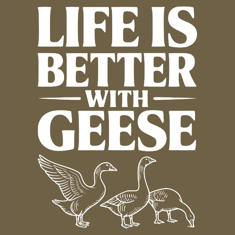 Das Leben ist besser mit Gänsen