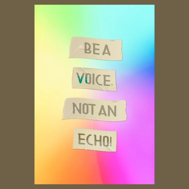 Be A Voice Not An Echo Motivational Design
