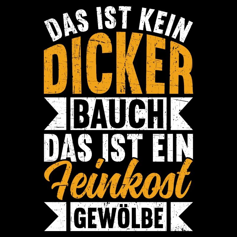 Das Ist Kein Dicker Bauch Das Ist Feinkostgewölbe