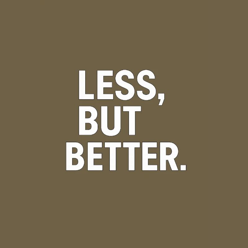 Less, but better
