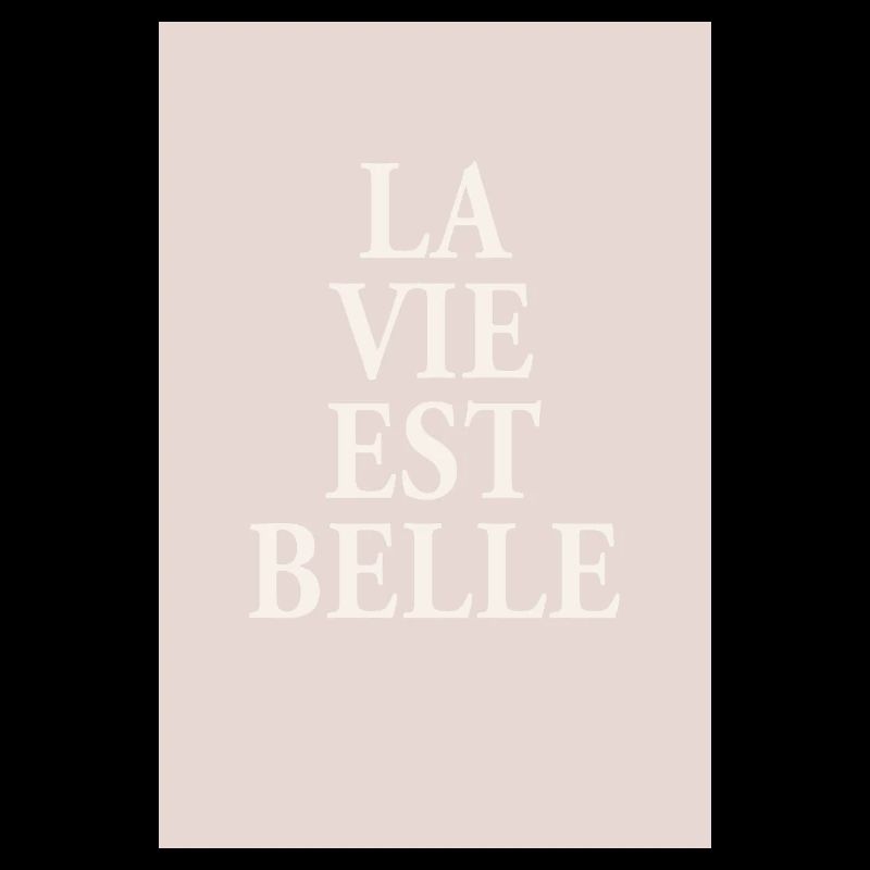 La Vie Est Belle – Affiche typographique élégante