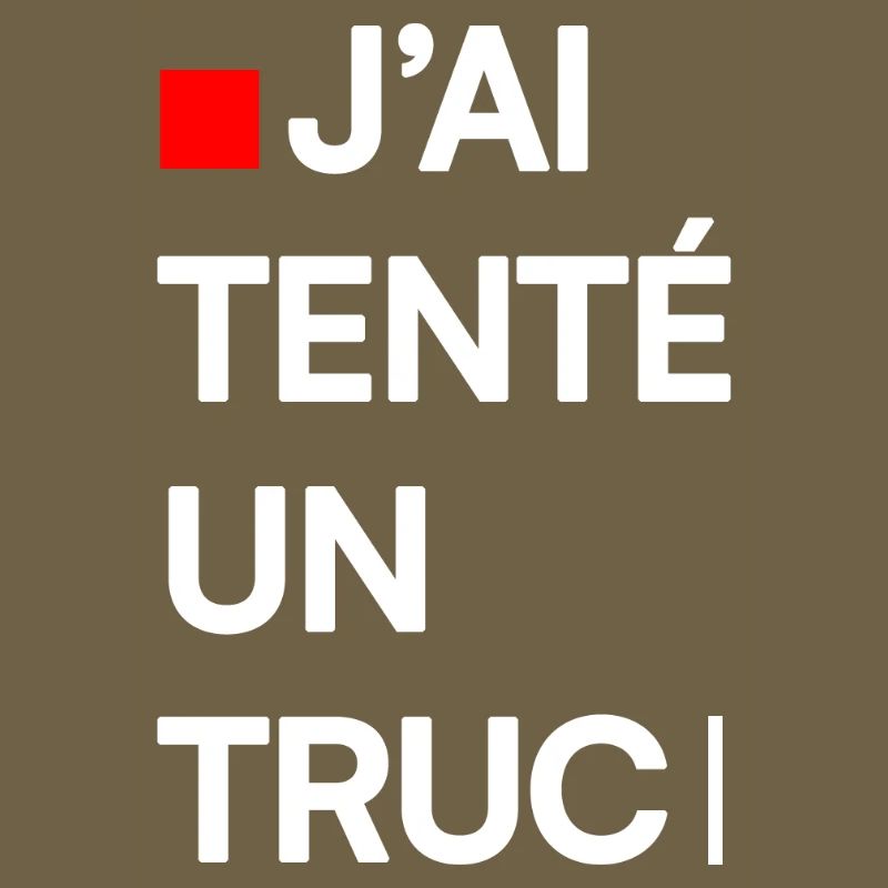 J’AI TENTÉ UN TRUC | Humour autodérision