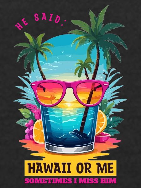 Er sagte: Hawaii oder ich