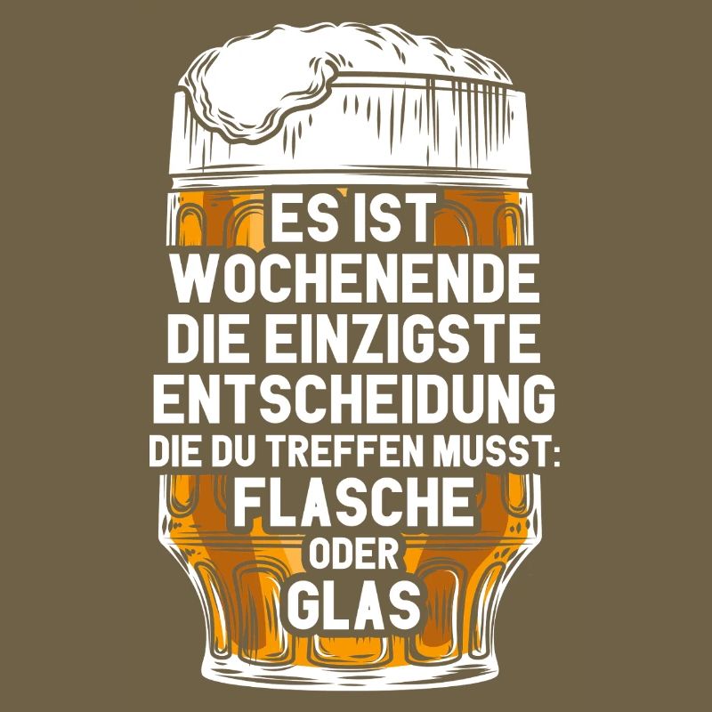 Wochenende Flasche Oder Glas / Bier Spruch