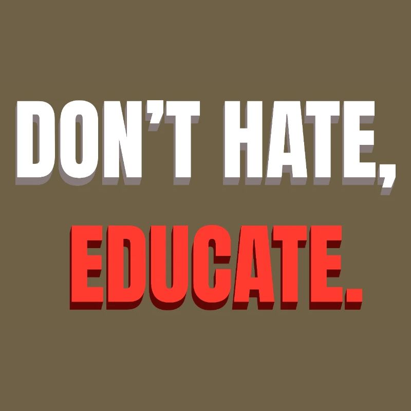 Dont Hate Educate Botschaft