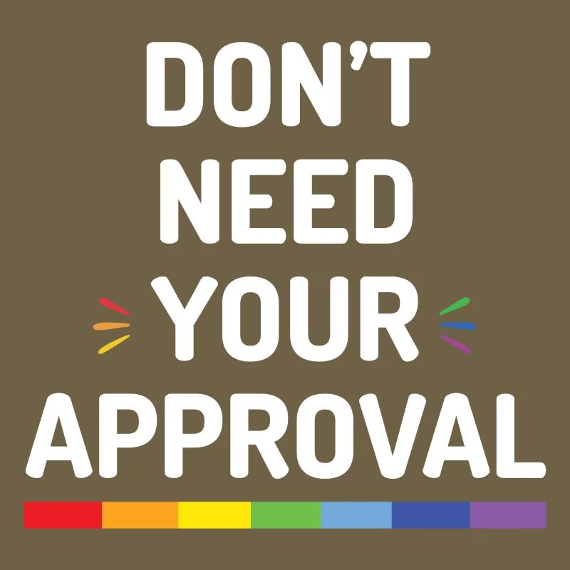 Don’t Need Your Approval