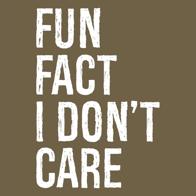 fun fact I don't care
