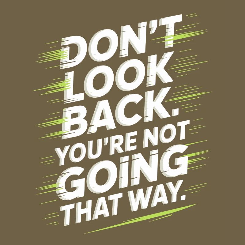 Ne regarde pas en arrière, tu ne vas pas dans cette direction, motivation