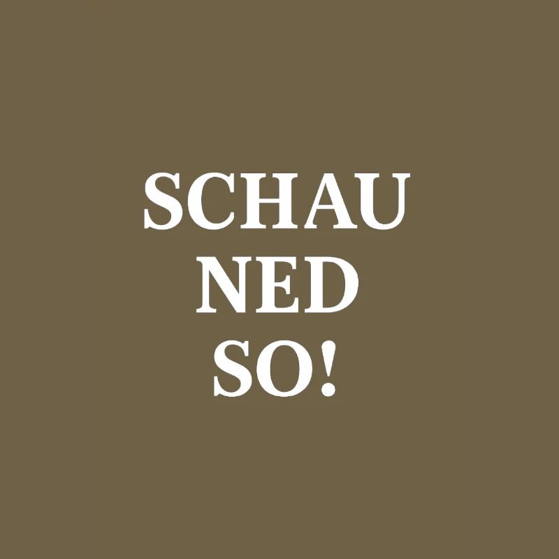 Schau ned so! Dialektischer Spruch