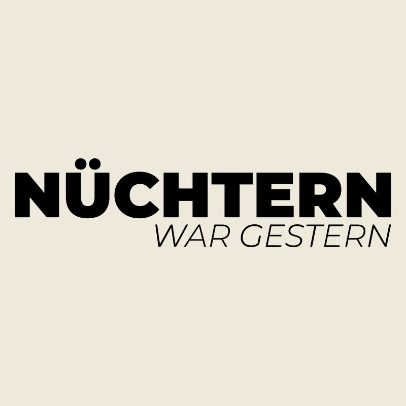 Nüchtern war gestern