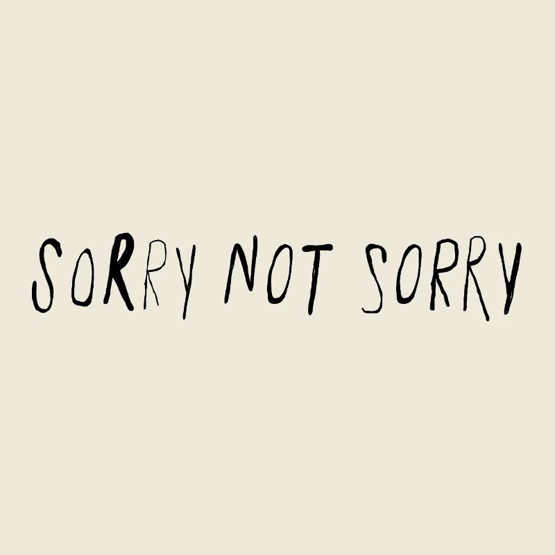 Sorry Not Sorry Minimal Statement Spruch