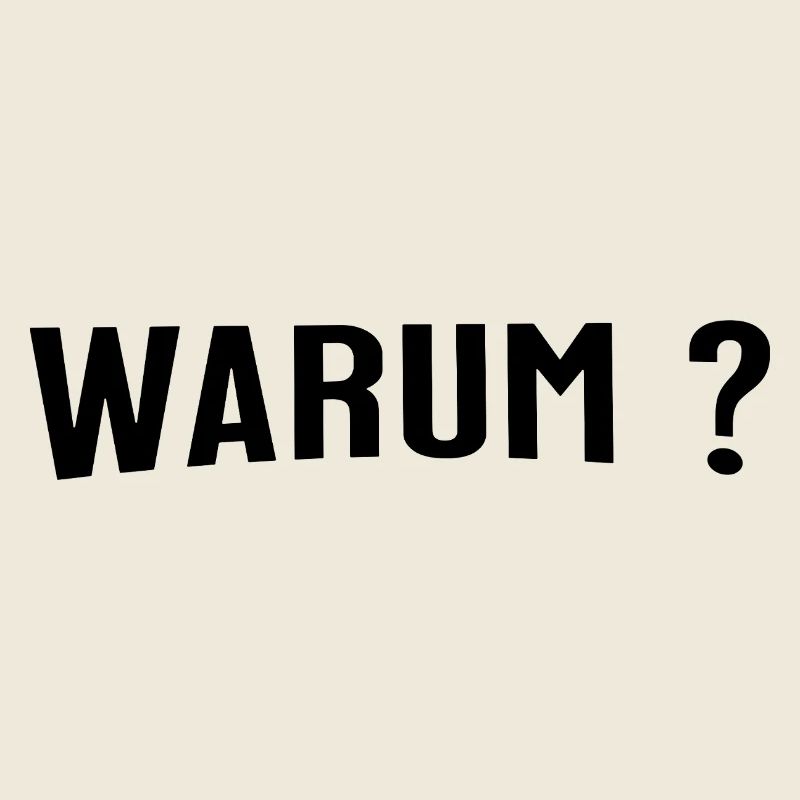 Warum ?