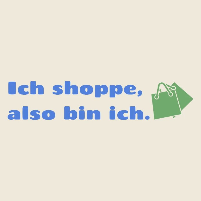 Ich shoppe also bin ich.