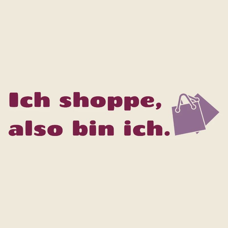 Ich shoppe also bin ich.