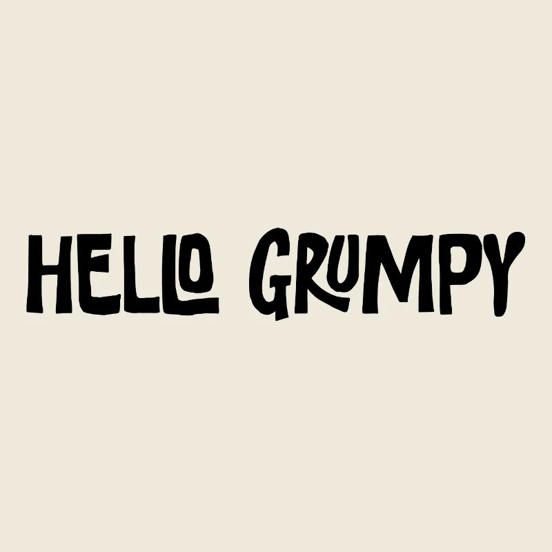 Hello Grumpy Lustiger Minimal Spruch