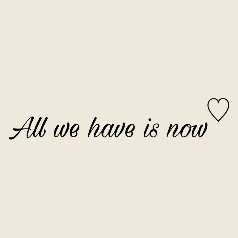 All we have is now