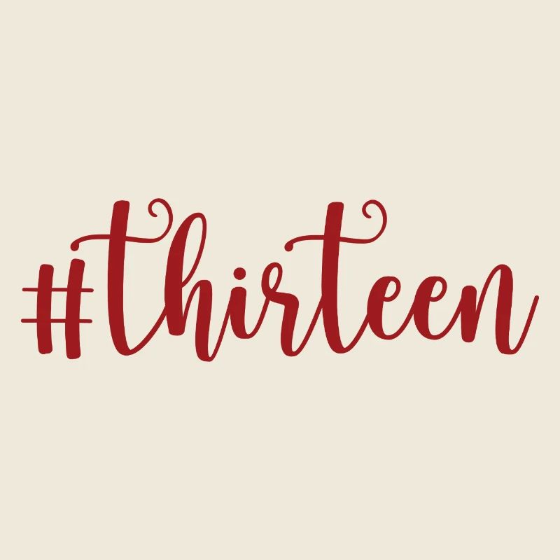Thirteen 13 Lucky Number 13th Birthday Thirteen