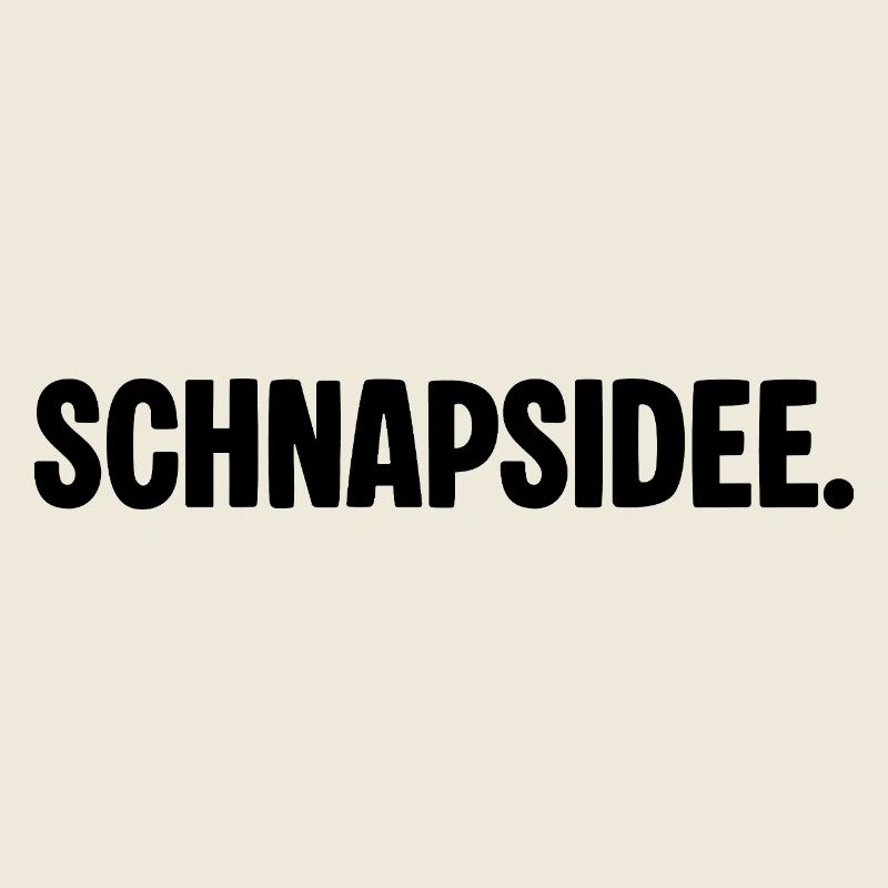 Schnapsidee – Lustiger Spruch für Party & Spaß
