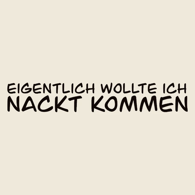 Eigentlich Wollte Ich Nackt Kommen