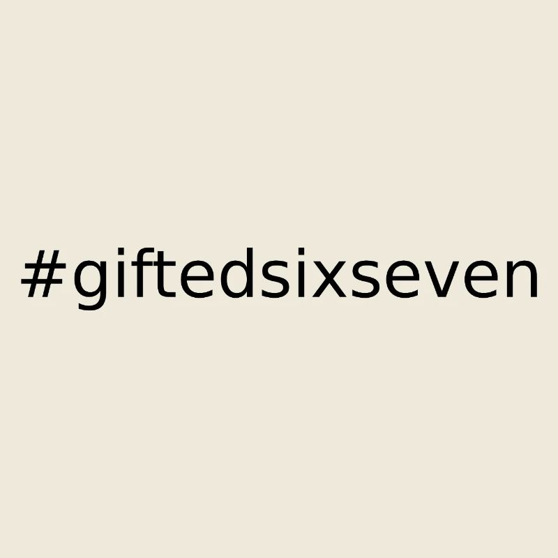 #GIFTEDSIXSEVEN