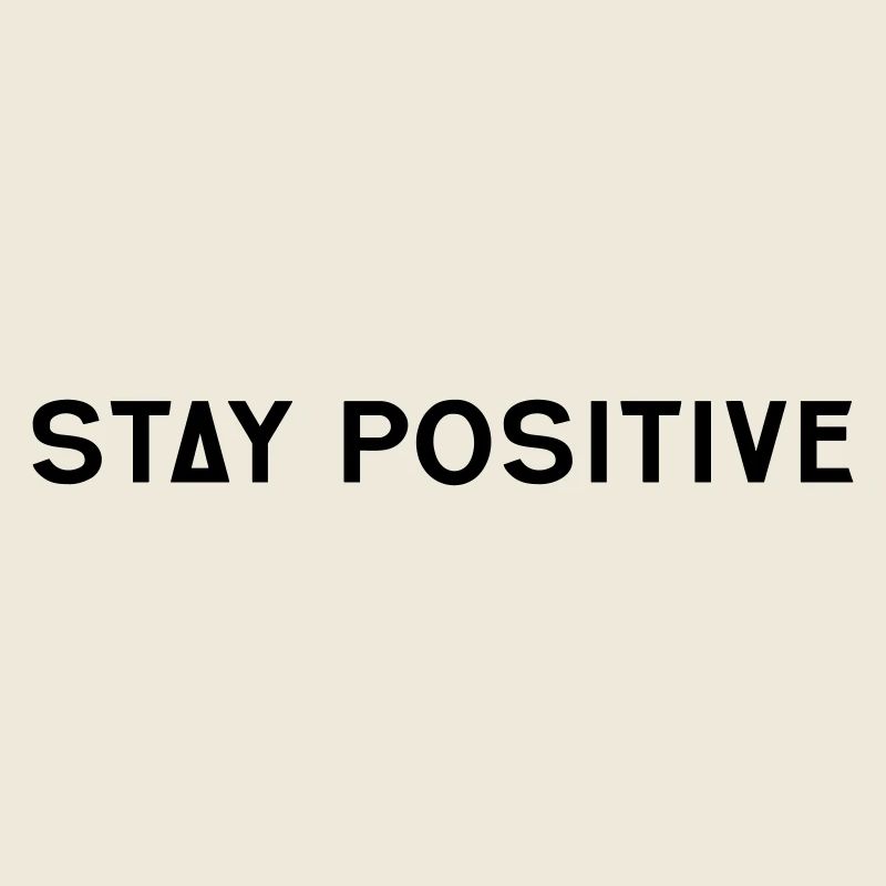Stay positive