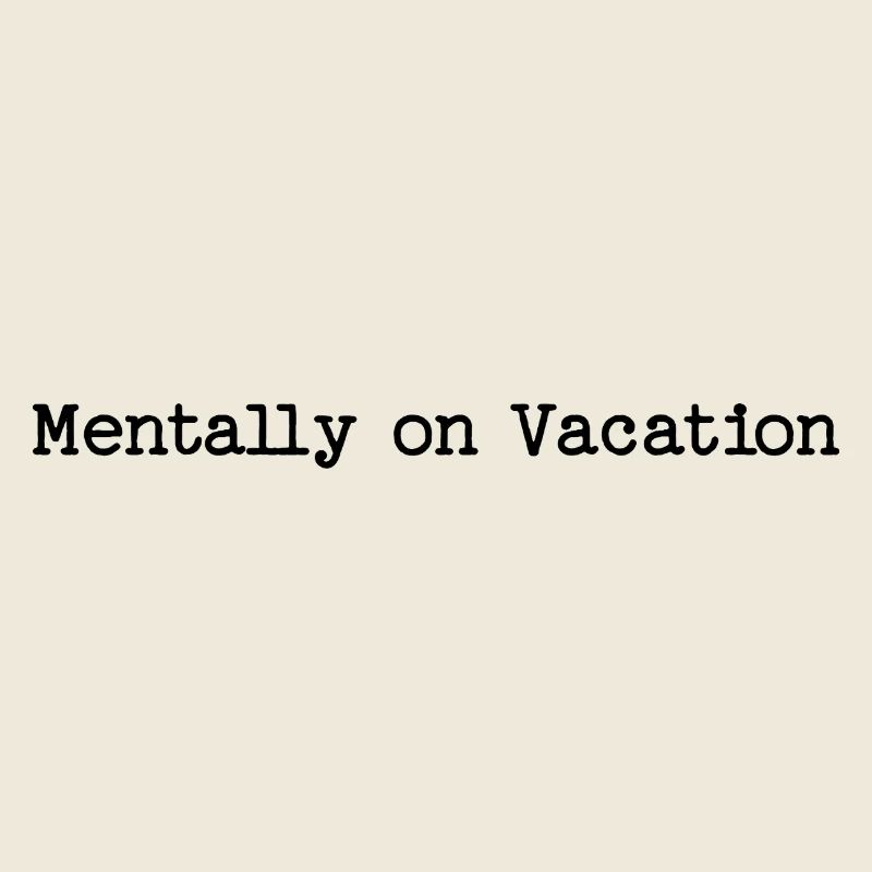 Mentalement absent - Citation drôle de vacances
