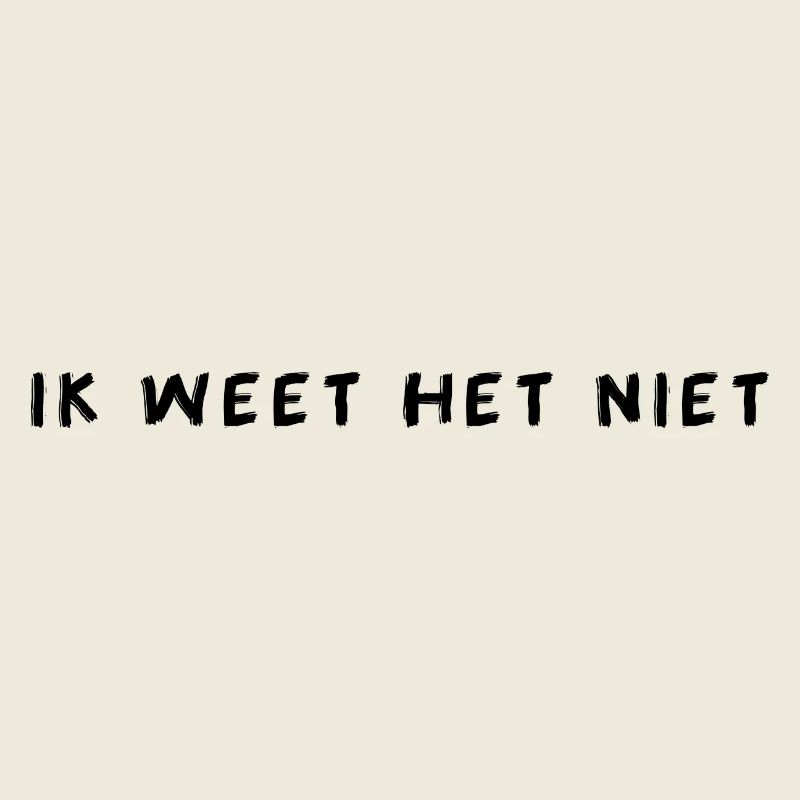 Ik Weet Het Niet