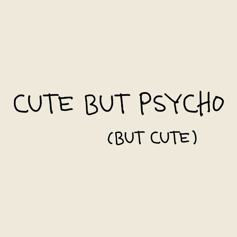 Cute But Psycho Minimal Statement Spruch