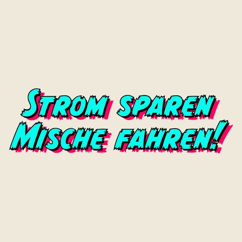 Strom sparen Mische fahren!