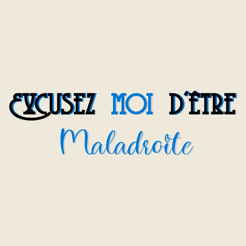 Excusez moi d etre maladroite