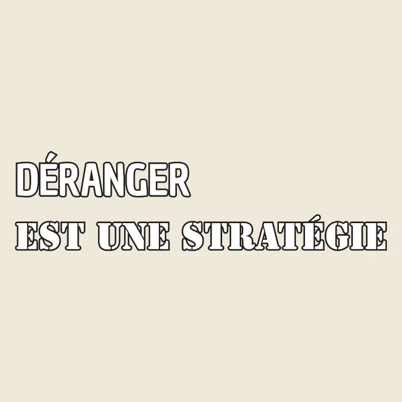 DISTURBING IS A STRATEGY