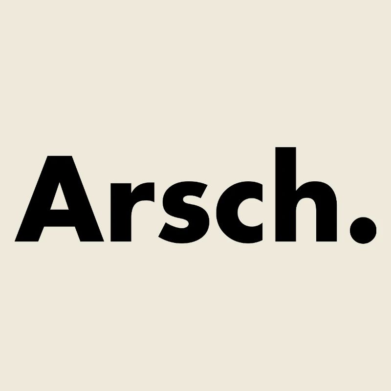 Arsch.