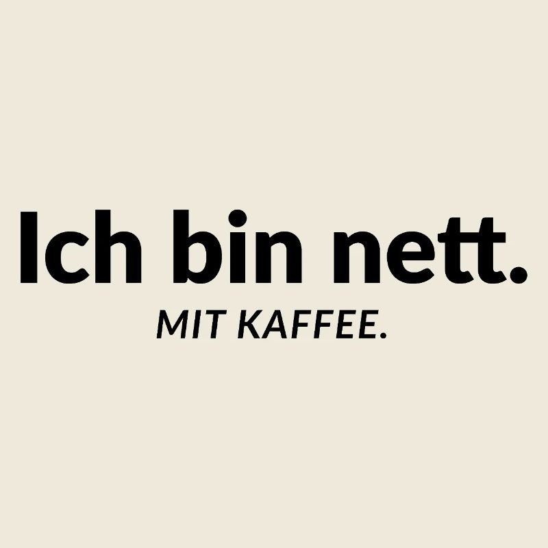I'm nice. With coffee. – Office Humor
