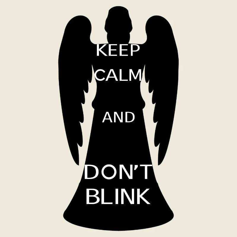 Keep calm and don't blink