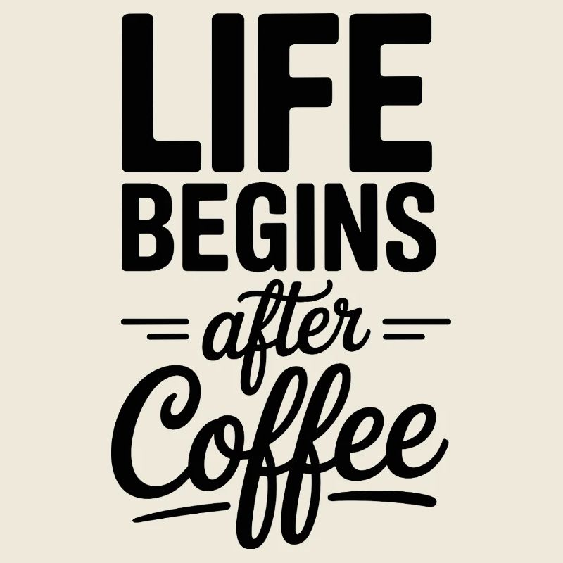 La vie commence après le café Café buveur Café Café