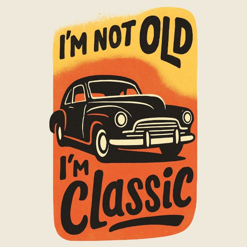 Not Old Just Classic Car Graphic