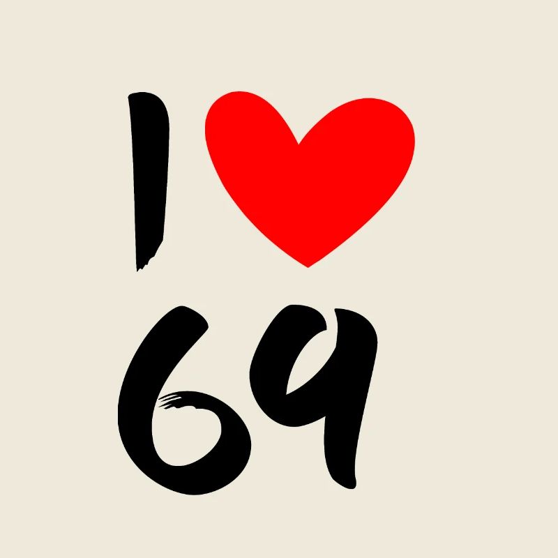 I love 69