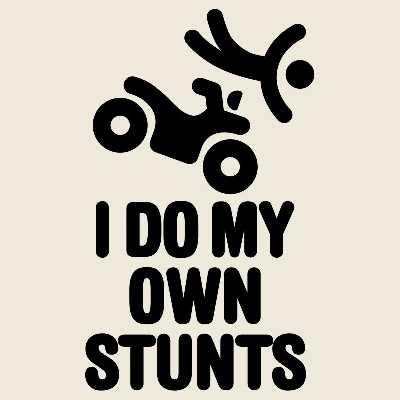 I do my own stunts quad ATV All terrain vehicle