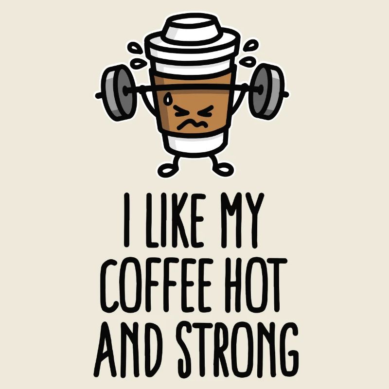 I like my coffee hot and strong